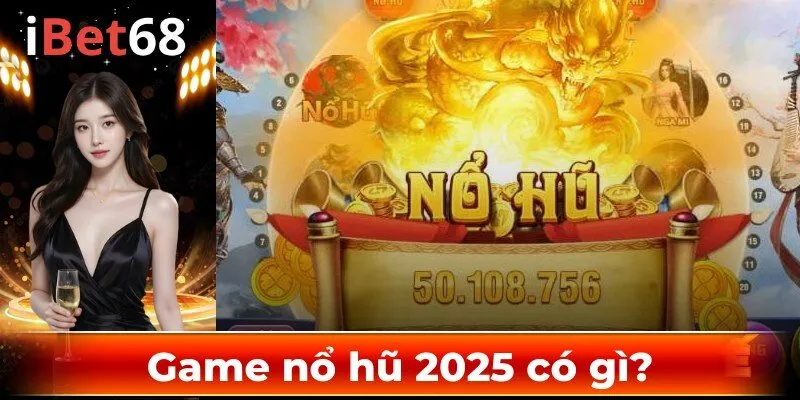 Giới thiệu chung về game nổ hũ tại I68BET