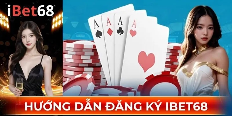 Hướng dẫn đăng ký IBET68 cực dễ cho newbie