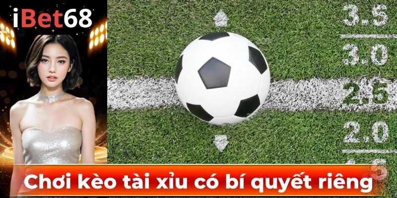 Chơi kèo tài xỉu có bí quyết riêng