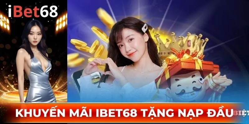 Khuyến mãi IBET68 tặng nạp đầu