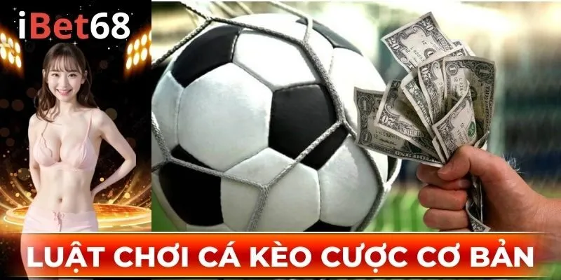 Các kèo cược phổ biến trong luật chơi cá độ bóng đá