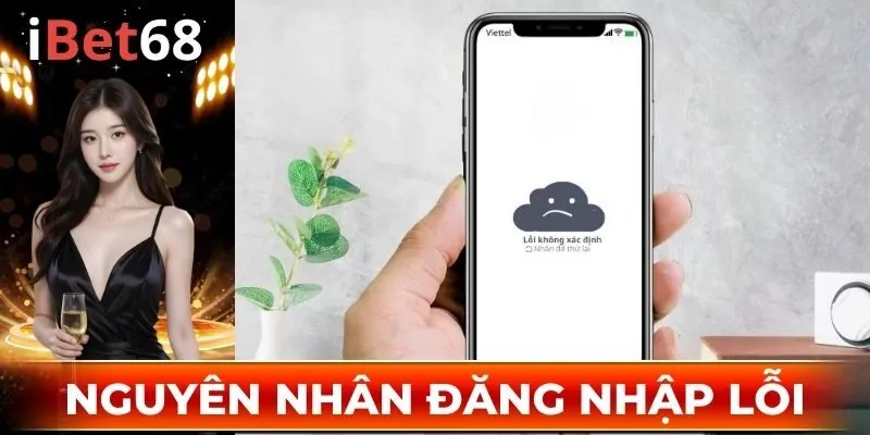 Nguyên nhân khiến quy trình login IBET68 gặp lỗi