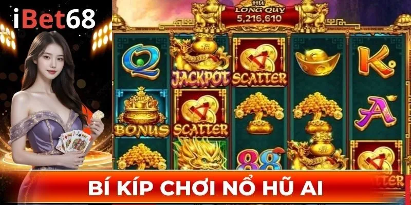 Cập nhật một số bí kíp quay hũ siêu đỉnh cho bạn